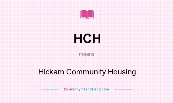 What does HCH mean? It stands for Hickam Community Housing