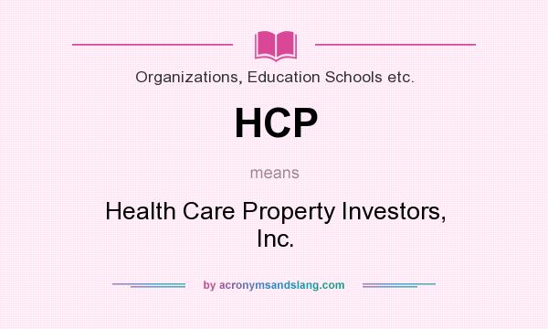 What does HCP mean? It stands for Health Care Property Investors, Inc.