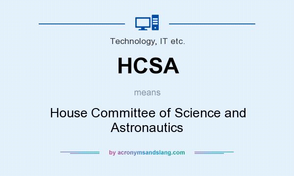 What does HCSA mean? It stands for House Committee of Science and Astronautics