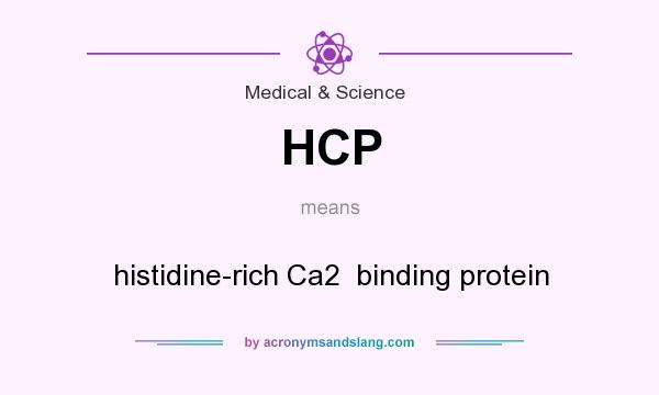 What does HCP mean? It stands for histidine-rich Ca2  binding protein