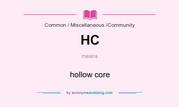 What does HC mean? It stands for hollow core