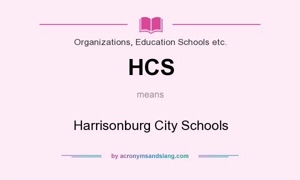 What does HCS mean? It stands for Harrisonburg City Schools