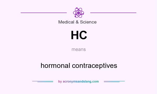 What does HC mean? It stands for hormonal contraceptives