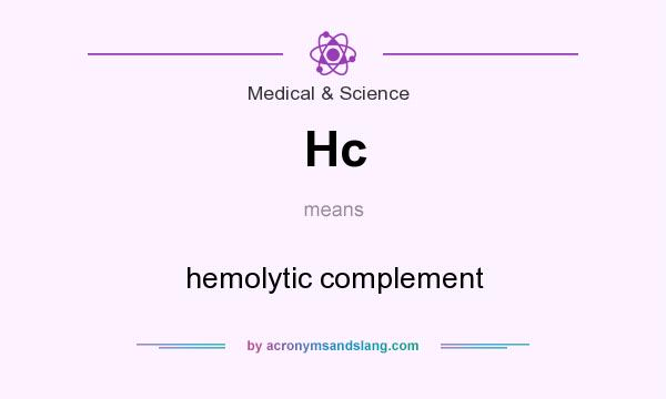 What does Hc mean? It stands for hemolytic complement