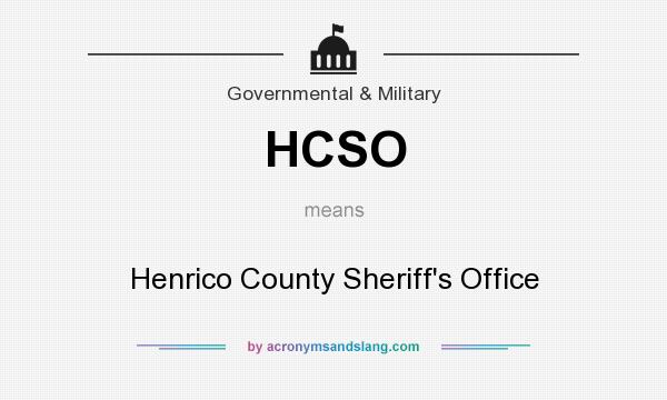 What does HCSO mean? It stands for Henrico County Sheriff`s Office