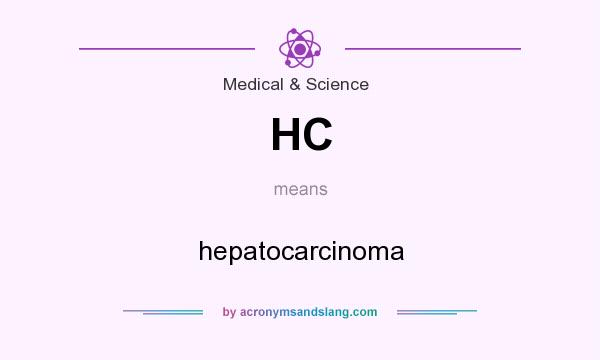 What does HC mean? It stands for hepatocarcinoma