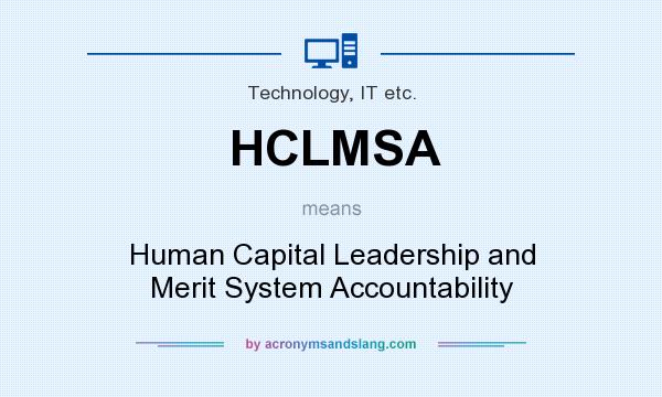 What does HCLMSA mean? It stands for Human Capital Leadership and Merit System Accountability
