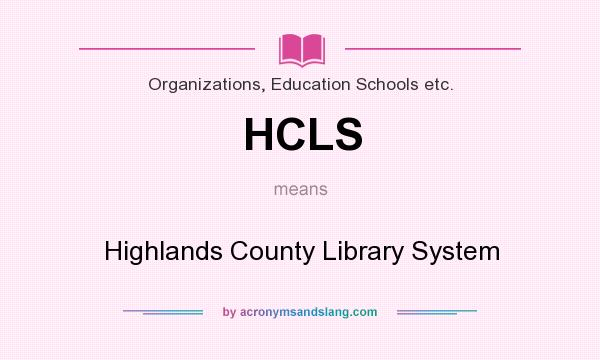 What does HCLS mean? It stands for Highlands County Library System