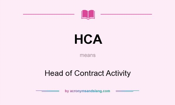 What does HCA mean? It stands for Head of Contract Activity