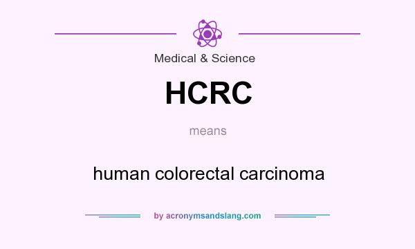 What does HCRC mean? It stands for human colorectal carcinoma