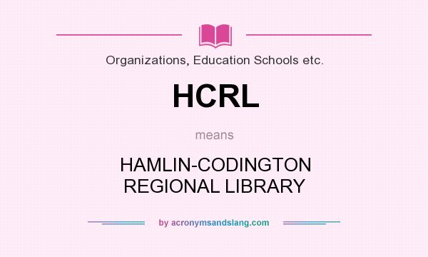 What does HCRL mean? It stands for HAMLIN-CODINGTON REGIONAL LIBRARY