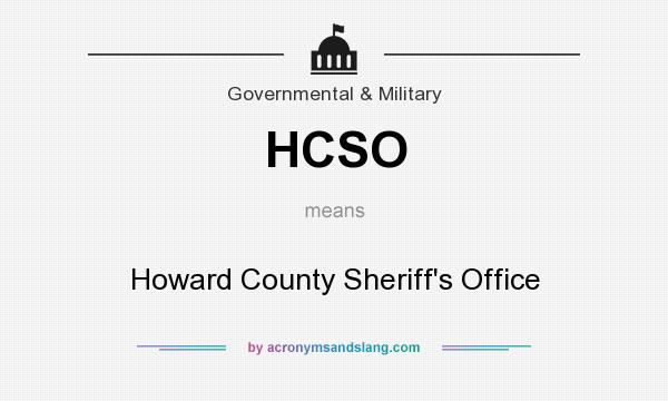 What does HCSO mean? It stands for Howard County Sheriff`s Office