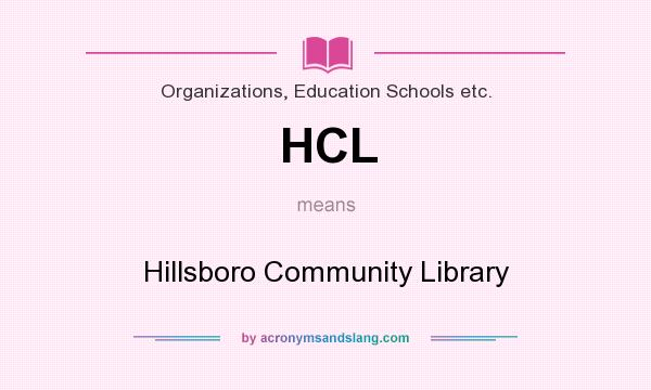 What does HCL mean? It stands for Hillsboro Community Library