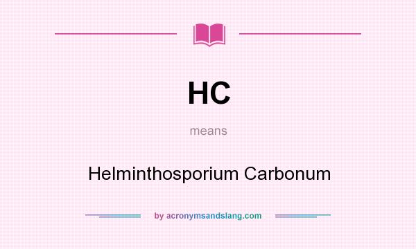 What does HC mean? It stands for Helminthosporium Carbonum