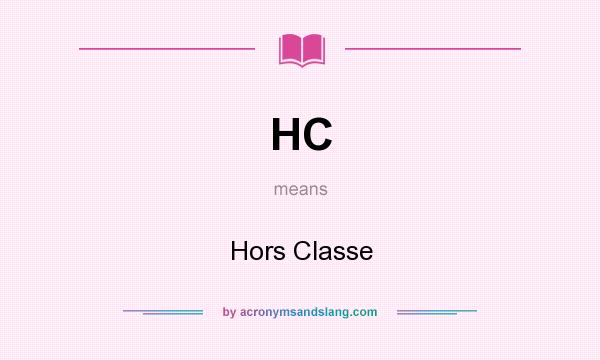 What does HC mean? It stands for Hors Classe
