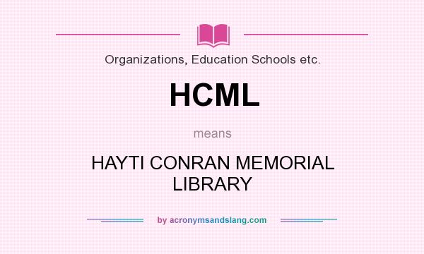 What does HCML mean? It stands for HAYTI CONRAN MEMORIAL LIBRARY