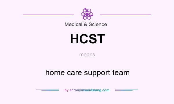 What does HCST mean? It stands for home care support team