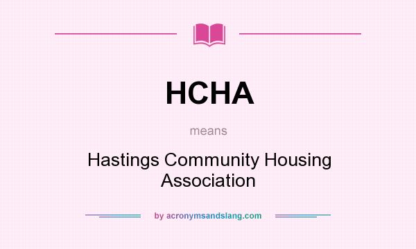 What does HCHA mean? It stands for Hastings Community Housing Association
