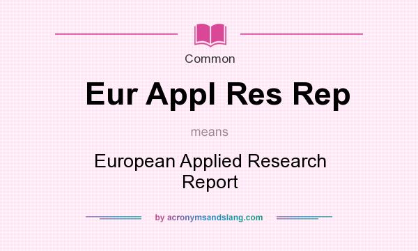 What does Eur Appl Res Rep mean? It stands for European Applied Research Report