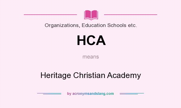 What does HCA mean? It stands for Heritage Christian Academy