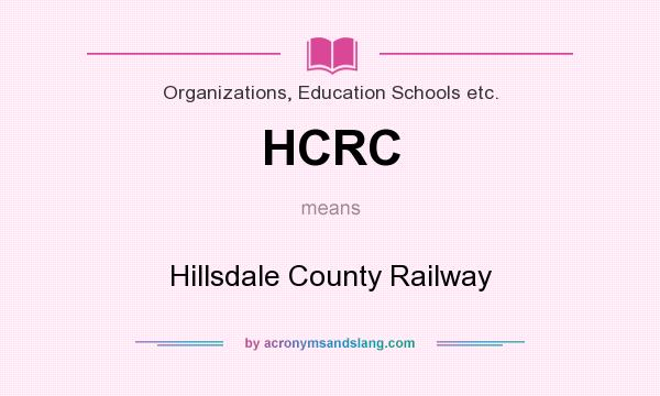 What does HCRC mean? It stands for Hillsdale County Railway