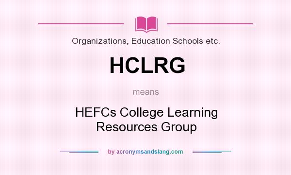 What does HCLRG mean? It stands for HEFCs College Learning Resources Group