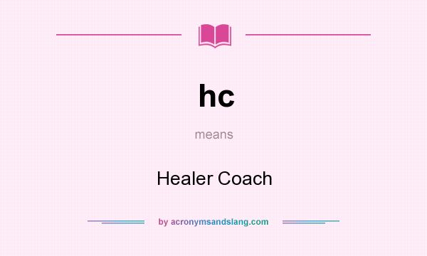 What does hc mean? It stands for Healer Coach