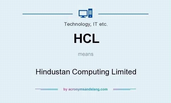 What does HCL mean? It stands for Hindustan Computing Limited