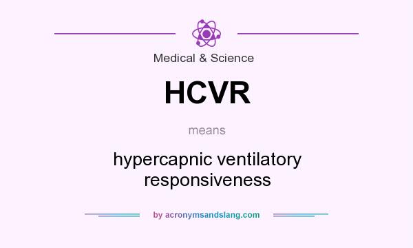 What does HCVR mean? It stands for hypercapnic ventilatory responsiveness
