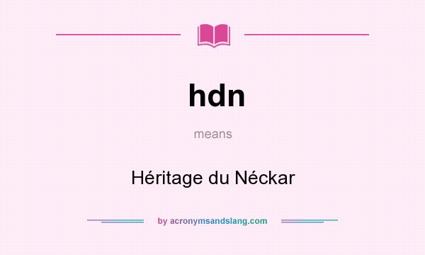 What does hdn mean? It stands for Héritage du Néckar