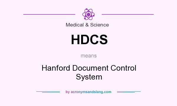 What does HDCS mean? It stands for Hanford Document Control System