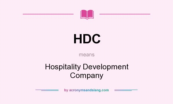 What does HDC mean? It stands for Hospitality Development Company