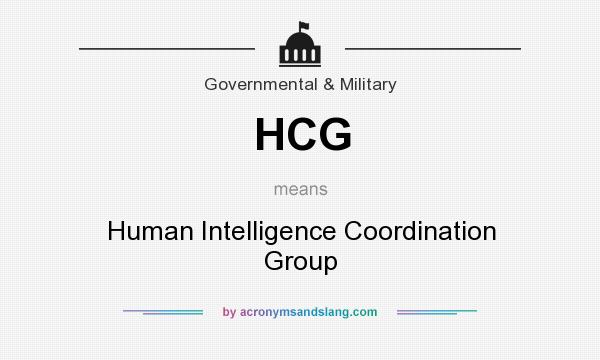 What does HCG mean? It stands for Human Intelligence Coordination Group