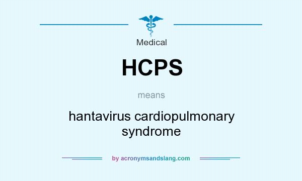 What does HCPS mean? It stands for hantavirus cardiopulmonary syndrome