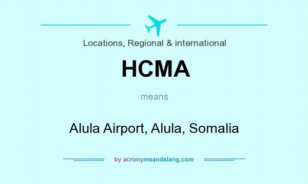 What does HCMA mean? It stands for Alula Airport, Alula, Somalia