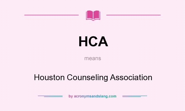 What does HCA mean? It stands for Houston Counseling Association