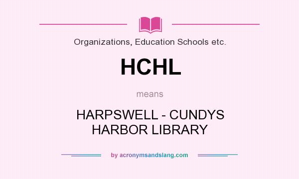 What does HCHL mean? It stands for HARPSWELL - CUNDYS HARBOR LIBRARY