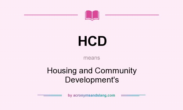 What does HCD mean? It stands for Housing and Community Development`s