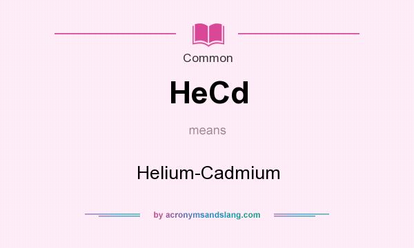 What does HeCd mean? It stands for Helium-Cadmium