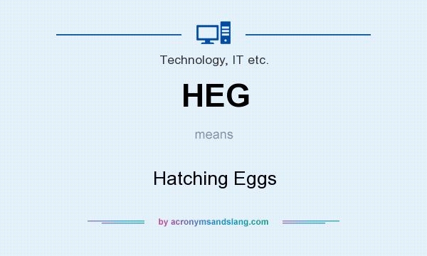 What does HEG mean? It stands for Hatching Eggs