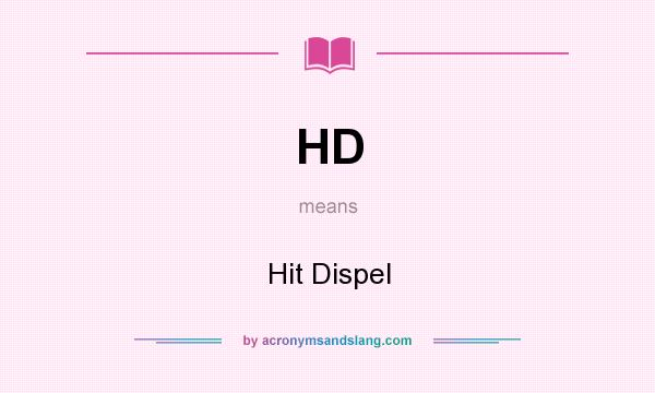 What does HD mean? It stands for Hit Dispel