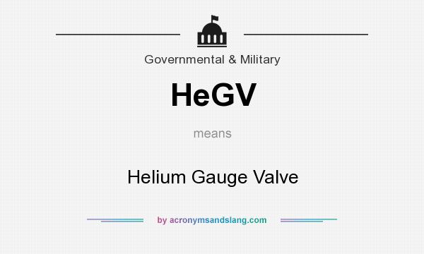 What does HeGV mean? It stands for Helium Gauge Valve