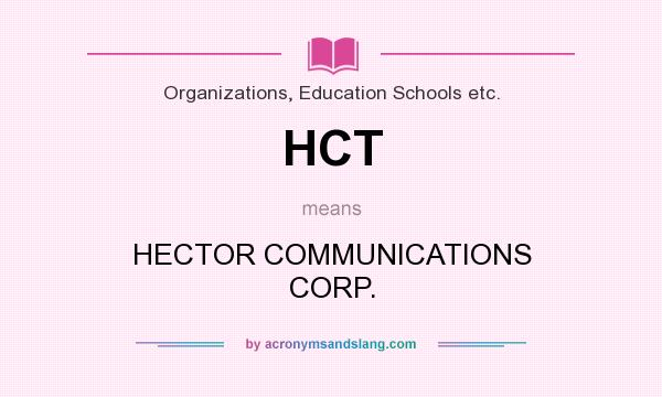 What does HCT mean? It stands for HECTOR COMMUNICATIONS CORP.