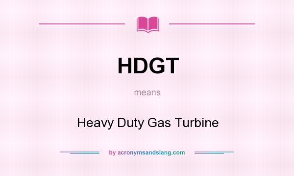 What does HDGT mean? It stands for Heavy Duty Gas Turbine