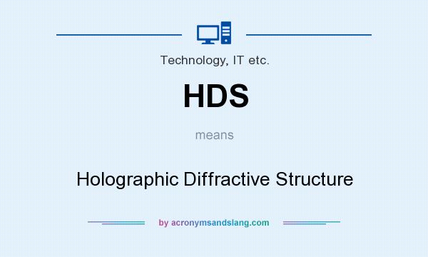 What does HDS mean? It stands for Holographic Diffractive Structure