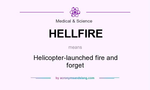What does HELLFIRE mean? It stands for Helicopter-launched fire and forget