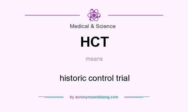 What does HCT mean? It stands for historic control trial