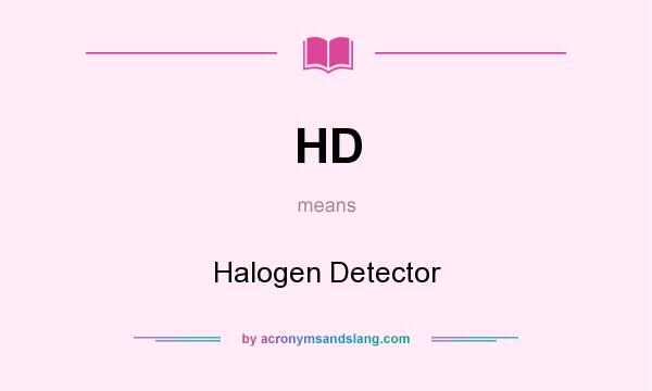 What does HD mean? It stands for Halogen Detector