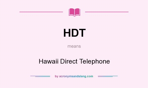 What does HDT mean? It stands for Hawaii Direct Telephone