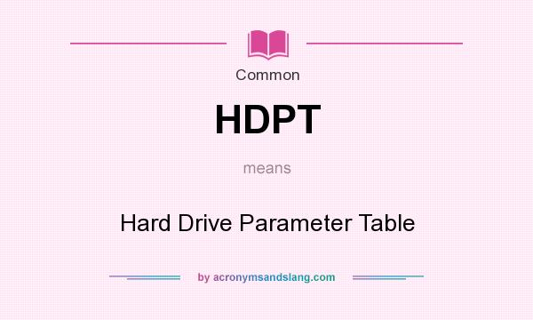 What does HDPT mean? It stands for Hard Drive Parameter Table